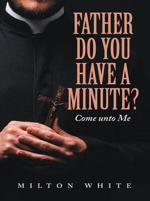 cover image of Father do You have a minute?